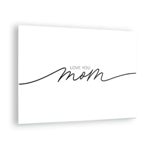 Obraz na skle - Minimalistický nápis Love You Mom v čiernej farbe na bielom podklade - 70x50cm - Veľké dojatie - Moderná nástenná dekorácia do obývacej izby a spálne ARTTOR