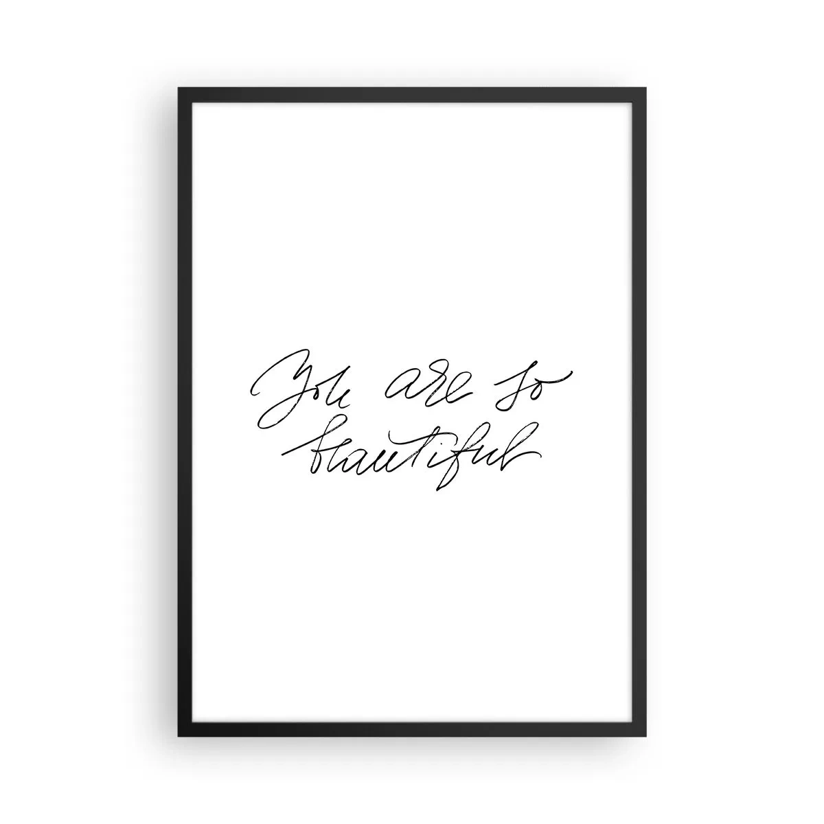 Plagát v čiernom ráme - Čierny nápis „Si taká krásna“ na bielom pozadí - 50x70cm - Naozaj, verte… - Moderná nástenná dekorácia do obývacej izby a spálne ARTTOR