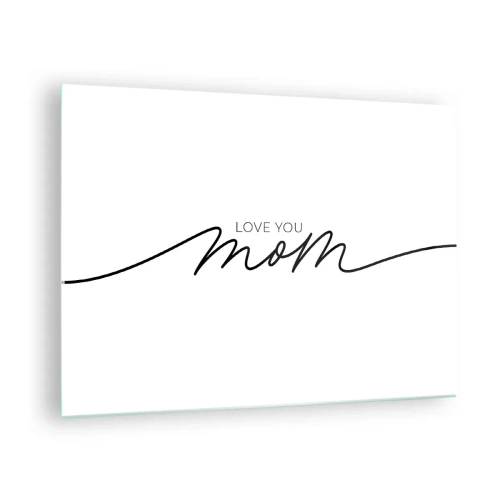 Obraz na skle - Minimalistický nápis Love You Mom v čiernej farbe na bielom podklade - 70x50cm - Veľké dojatie - Moderná nástenná dekorácia do obývacej izby a spálne ARTTOR