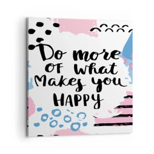 Obraz na plátne - Ako byť šťastný - 60x60 cm